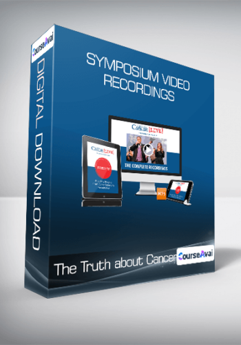 The Truth about Cancer - Symposium Video Recordings