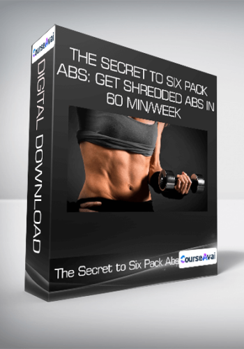 The Secret To Six Pack Abs: Get Shredded Abs In 60 Min/week