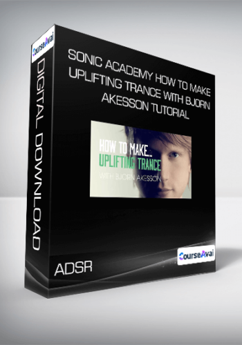 Sonic Academy How To Make Uplifting Trance With Bjorn Akesson TUTORiAL-ADSR