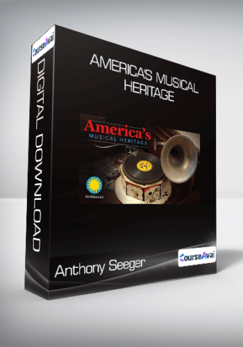 Anthony Seeger – America’s Musical Heritage