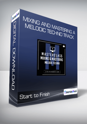 Mixing And Mastering A Melodic Techno Track – Start To Finish