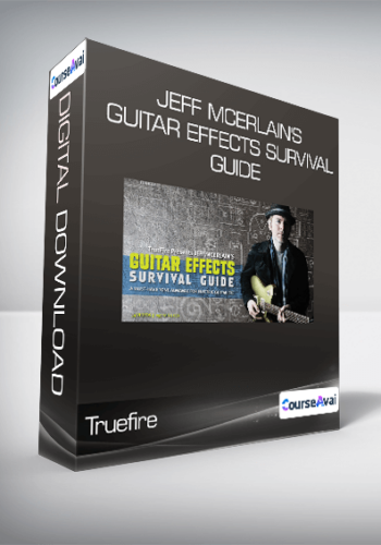 Truefire - Jeff McErlain's Guitar Effects Survival Guide