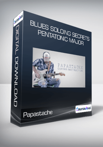 Papastache – Blues Soloing Secrets – Pentatonic Major