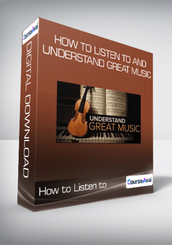 How To Listen To And Understand Great Music
