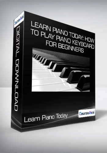 Learn Piano Today: How To Play Piano Keyboard For Beginners