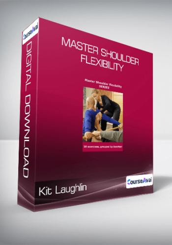 Kit Laughlin – Master Shoulder Flexibility