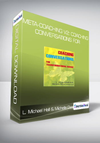 L. Michael Hall & Michelle Duval - Meta-Coaching v2: Coaching Conversations for