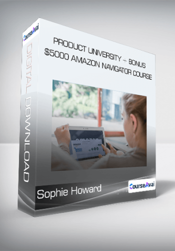 Sophie Howard – Product University + Bonus $5000 Amazon Navigator Course