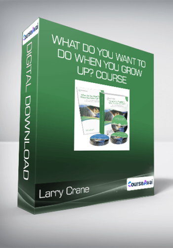 Larry Crane – What Do You Want To Do When You Grow Up? Course