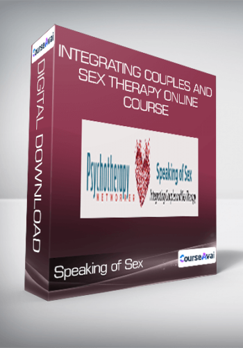 Speaking Of Sex – Integrating Couples And Sex Therapy Online Course