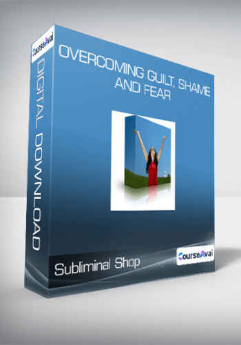Subliminal Shop – Overcoming Guilt, Shame And Fear