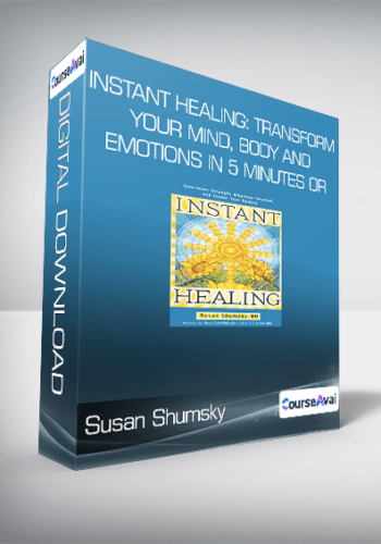 Susan Shumsky – Instant Healing: Transform Your Mind, Body And Emotions In 5 Minutes Or