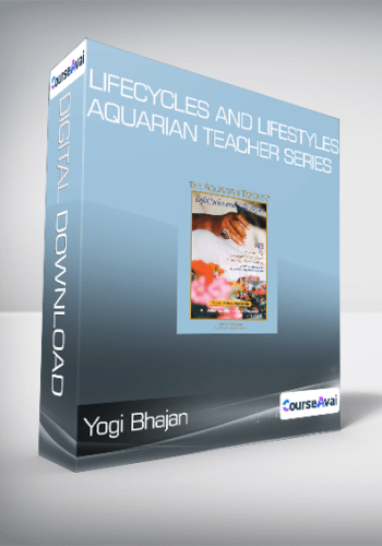 Yogi Bhajan - Lifecycles and Lifestyles - Aquarian Teacher Series