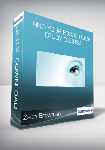 Zach Browman – Find Your Focus Home Study Course