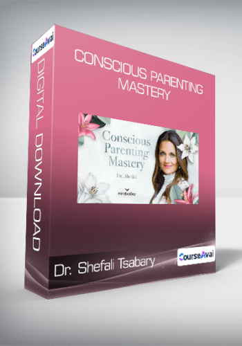 Dr. Shefali Tsabary – Conscious Parenting Mastery
