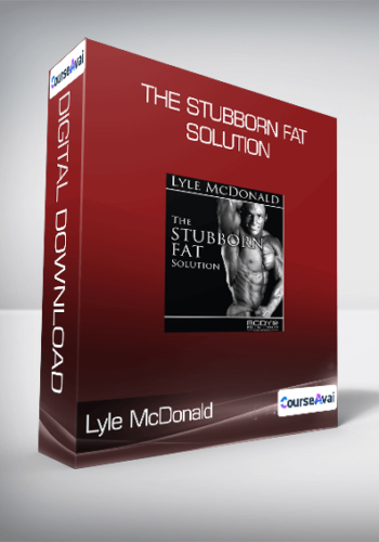 Lyle McDonald – The Stubborn Fat Solution