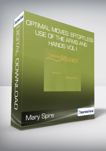 Mary Spire - Optimal Moves: Effortless Use of the Arms and Hands Vol I