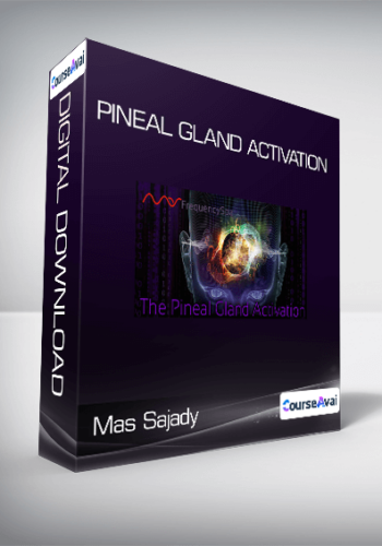 Mas Sajady – Pineal Gland Activation