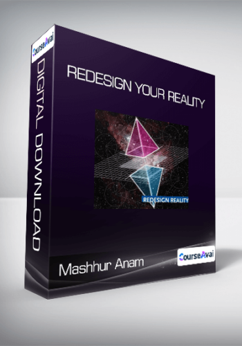 Mashhur Anam – Redesign Your Reality