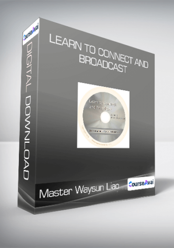 Master Waysun Liao – Learn To Connect And Broadcast