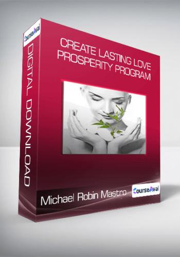 Michael And Robin Mastro – Create Lasting Love & Prosperity Program
