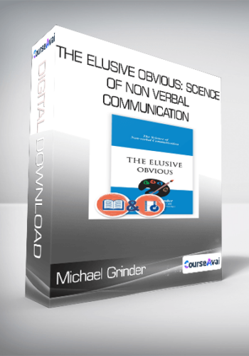 Michael Grinder – The Elusive Obvious: Science Of Non Verbal Communication