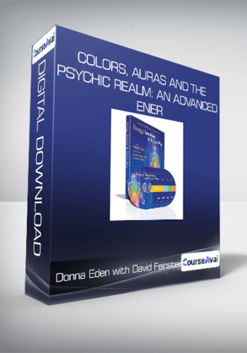 Donna Eden with David Feinstein - Colors, Auras and the Psychic Realm: An Advanced Ener