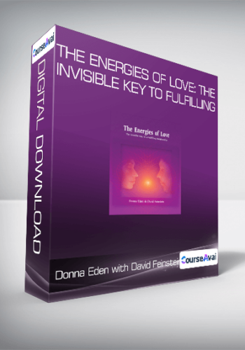 Donna Eden With David Feinstein – The Energies Of Love: The Invisible Key To Fulfilling