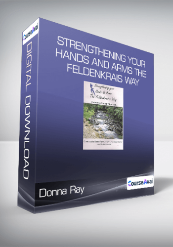 Donna Ray – Strengthening Your Hands And Arms The Feldenkrais Way