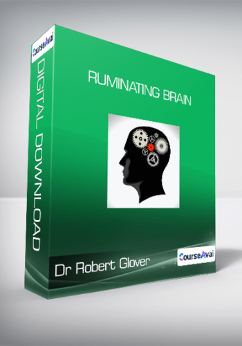 Dr Robert Glover - Ruminating Brain