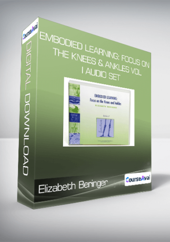 Elizabeth Beringer - Embodied Learning: Focus on the Knees & Ankles Vol I Audio Set
