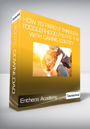 Entheos Academy – How To Parent Through Toddlerhood (Years 1-4) With Carrie Contey