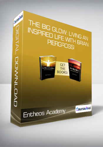 Entheos Academy – The Big Glow: Living An Inspired Life With Brian Piergrossi