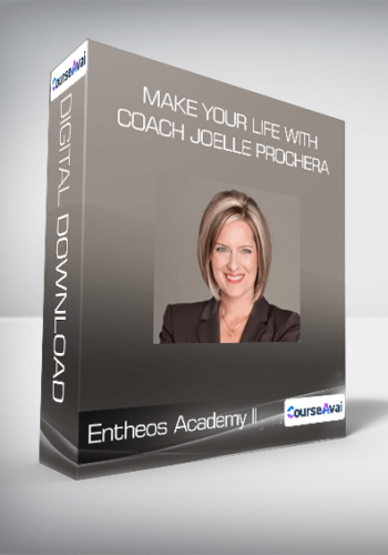 Entheos Academy II – Make Your Life With Coach Joelle Prochera