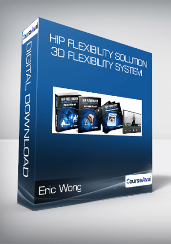 Eric Wong – Hip Flexibility Solution: 3D Flexibility System