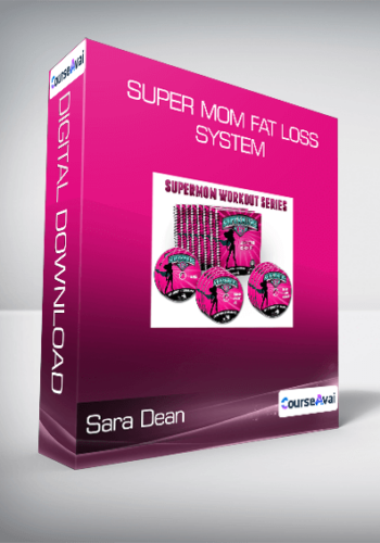 Sara Dean - Super Mom Fat Loss System