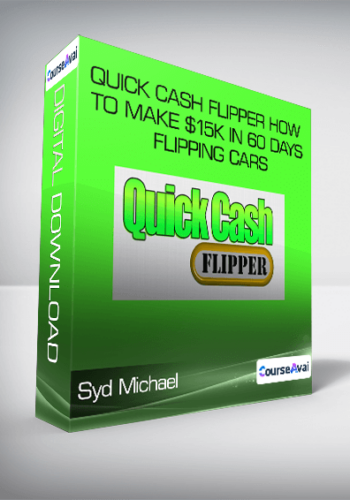 Syd Michael – Quick Cash Flipper How To Make $15k In 60 Days Flipping Cars