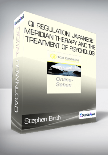 Stephen Birch – Qi Regulation: Japanese Meridian Therapy And The Treatment Of Psycholog