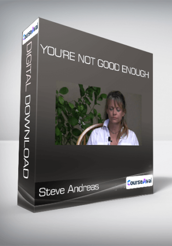 Steve Andreas – You’re Not Good Enough