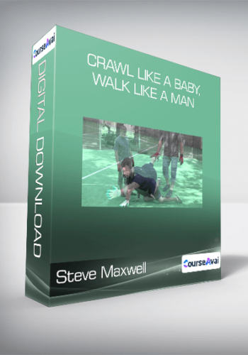 Steve Maxwell - Crawl Like a Baby, Walk Like a Man