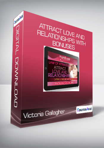 Victoria Gallagher – Attract Love And Relationships With Bonuses
