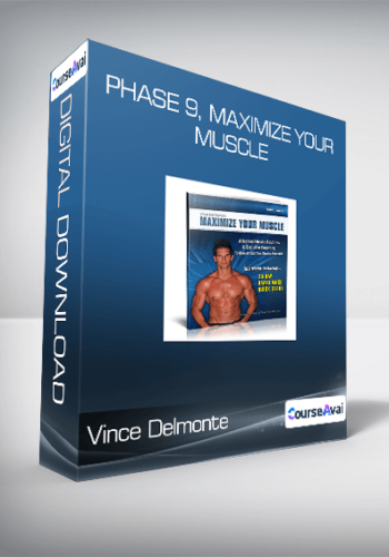 Vince Delmonte – Phase 9, Maximize Your Muscle