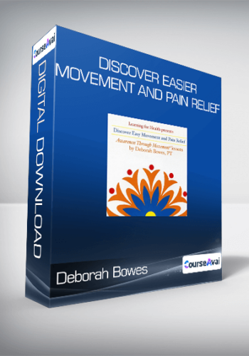 Deborah Bowes - Discover Easier Movement and Pain Relief