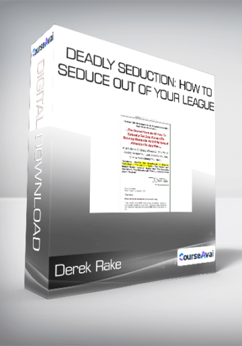 Derek Rake – Deadly Seduction: How To Seduce Out Of Your League