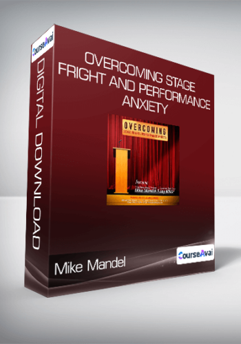 Mike Mandel – Overcoming Stage Fright And Performance Anxiety