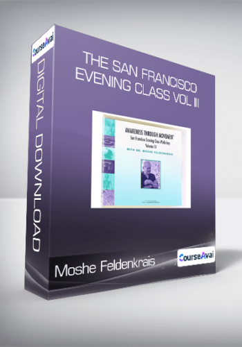 Moshe Feldenkrais – The San Francisco Evening Class Vol III