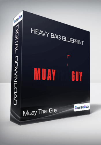 Muay Thai Guy – Heavy Bag Blueprint