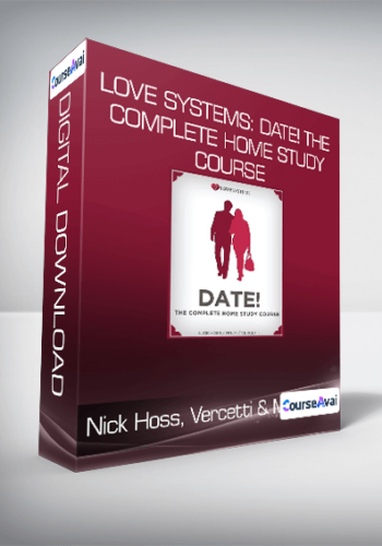 Nick Hoss, Vercetti & Mr. M – Love Systems: Date! The Complete Home Study Course