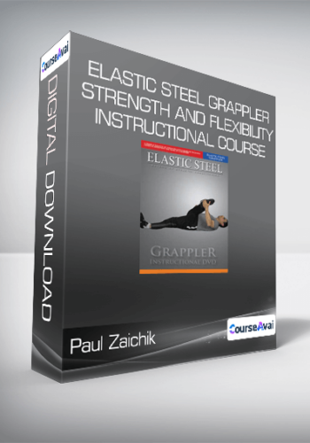Paul Zaichik- Elastic Steel Grappler-Strength and Flexibility Instructional Course