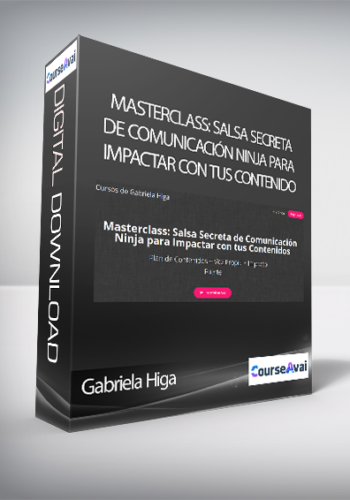 Gabriela Higa - Masterclass: Salsa Secreta de Comunicación Ninja para Impactar con tus Contenido